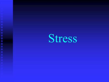Stress Can anyone honestly tell me that they do not experience any stress in their lives? The purpose of this unit is to learn how to identify stress,