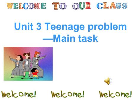 Unit 3 Teenage problem —Main task. What problem does the boy have? How does the boy feel ? He has a lot of homework. tired, sleepy, stressed.