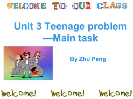 Unit 3 Teenage problem —Main task By Zhu Peng. What problem does the boy have? How does the boy feel ? He has a lot of homework. tired, sleepy, stressed.