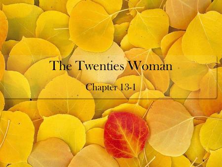 The Twenties Woman Chapter 13-1. Young Women Change the Rules After WWI the pull of the cities & the changing attitudes of Americans opened up a new world.