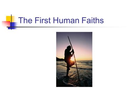 The First Human Faiths. “They had what the world has lost: the ancient, lost reverence and passion for human personality joined with the ancient, lost.
