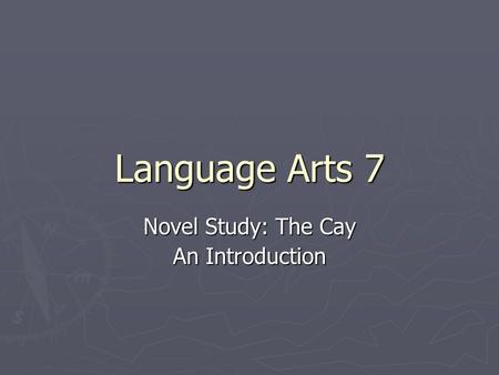 Language Arts 7 Novel Study: The Cay An Introduction.