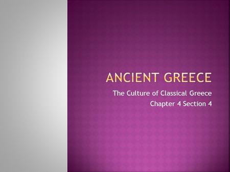 The Culture of Classical Greece Chapter 4 Section 4.