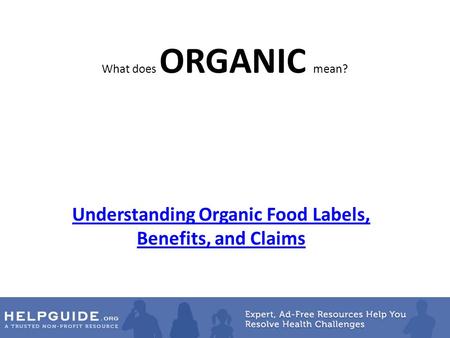 What does ORGANIC mean? Understanding Organic Food Labels, Benefits, and Claims.