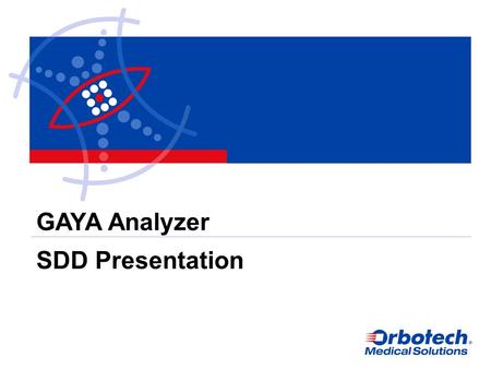 GAYA Analyzer SDD Presentation. GAYA Analyzer Introduction OMS40G256 is a hardware device used for detection of radioactive radiation for medical imaging.