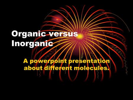 Organic versus Inorganic