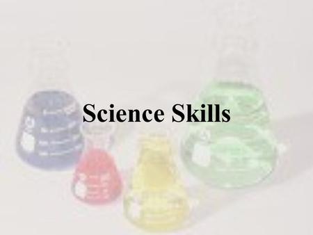 Science Skills. The common steps that all scientists use to investigate or do an experiment is called the SCIENTIFIC METHOD. Methods of Science.