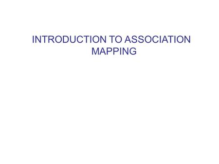 INTRODUCTION TO ASSOCIATION MAPPING