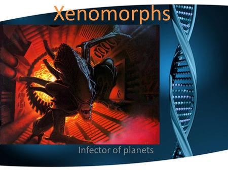 Xenomorphs Infector of planets. Whats a Xenomorph? Known by the common name Alien Aliens are a parasitic race that feeds and breeds off of other species.