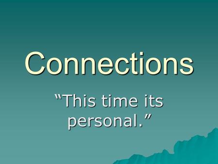 Connections “This time its personal.”. “What is a Comprehension Strategy?”  Reading consists of 2 different activities. –Decoding –Comprehension  A.