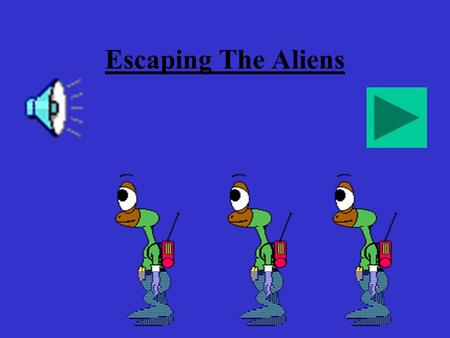 Escaping The Aliens There was once a group of space-men who were on a mission to search for hidden planets.