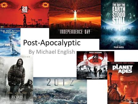 Post-Apocalyptic By Michael English. Genre Post-apocalyptic films are based around what would happen if something had happened to the earth. There are.