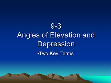 9-3 Angles of Elevation and Depression