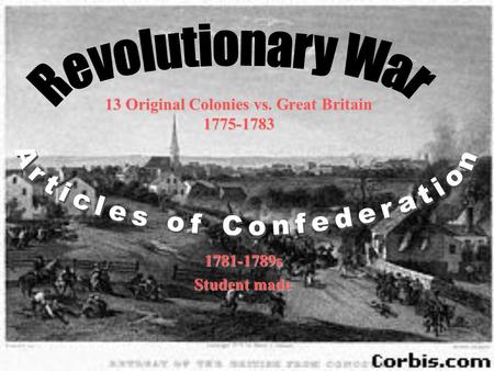 13 Original Colonies vs. Great Britain 1775-1783 1781-1789s Student made.