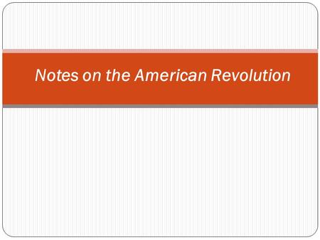 Notes on the American Revolution. I. Forming a New Identity After 150 years the British colonies in North America had each established their own government.