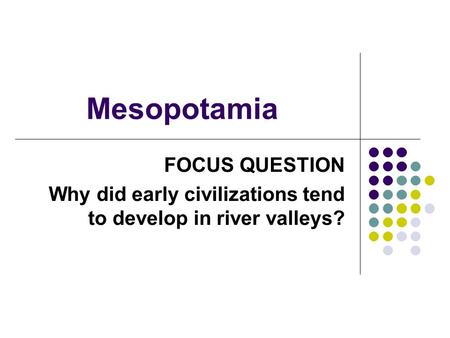 Mesopotamia FOCUS QUESTION