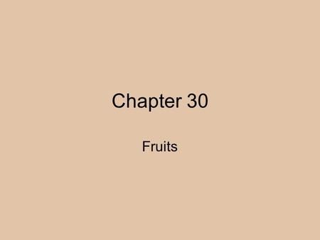 Chapter 30 Fruits. Nutrients in Fruits Fiber Carbohydrates Vitamin C Potassium Beta carotene Folic Acid: oranges Magnesium: bananas Iron: raisins Fat-free.