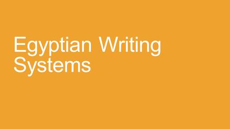 Egyptian Writing Systems