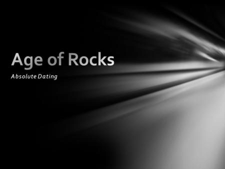 Age of Rocks Absolute Dating.