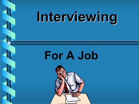 Interviewing For A Job Job Interview Purpose Provides an opportunity to sell yourself verbally to the potential employer. – –Why you are the best applicant.