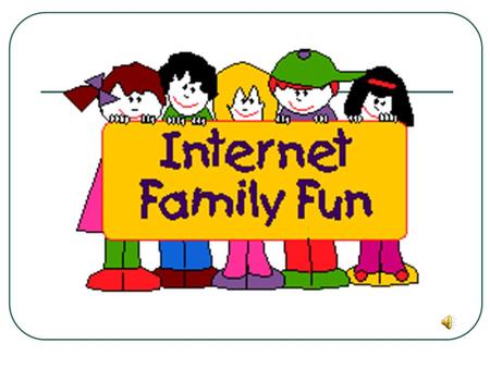Suggestions for Parents Take the time to see what your kids are doing online and what their interests are. Let them teach you about the Internet. Surf.