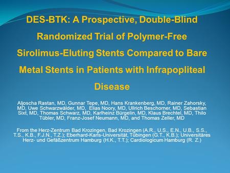 DES-BTK: A Prospective, Double-Blind Randomized Trial of Polymer-Free Sirolimus-Eluting Stents Compared to Bare Metal Stents in Patients with Infrapopliteal.