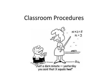 Classroom Procedures. Attendance Would you rather no internet or no cell phone?
