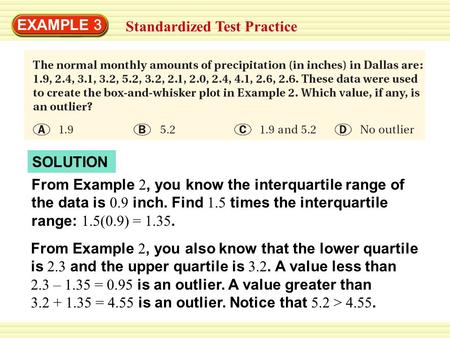 EXAMPLE 3 Standardized Test Practice SOLUTION From Example 2, you know the interquartile range of the data is 0.9 inch. Find 1.5 times the interquartile.