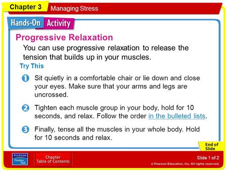 Chapter 3 Managing Stress Slide 1 of 2 Progressive Relaxation Try This Sit quietly in a comfortable chair or lie down and close your eyes. Make sure that.
