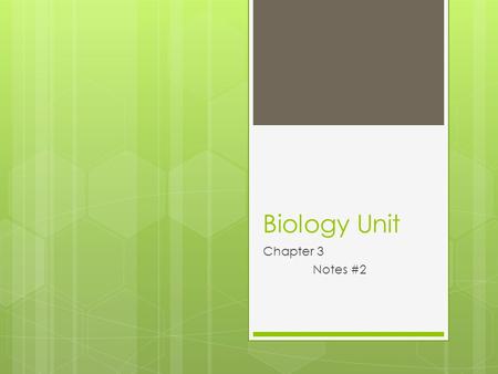 Biology Unit Chapter 3 Notes #2. Agenda  Sign up for rewrite during work time  Quiz on Wednesday (3.1 and 3.2)  Today  Review of yesterday (practice.