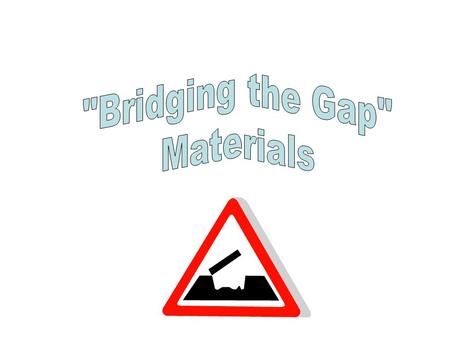 Bridging the Gap Materials.