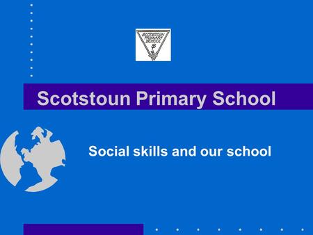 Scotstoun Primary School Social skills and our school.