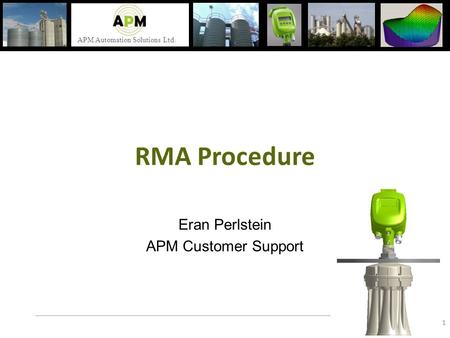 APM Automation Solutions Ltd. RMA Procedure Eran Perlstein APM Customer Support 1.