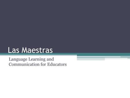 Las Maestras Language Learning and Communication for Educators.