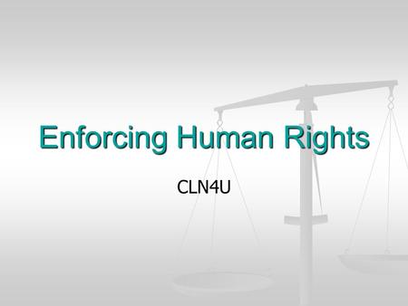 Enforcing Human Rights CLN4U. Human Rights The Charter applies to governments and their agencies, while the actions of individuals are governed by various.