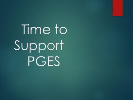 Time to Support PGES. Think and Share Let’s say a new teacher’s management skills result in a loss of instructional time. To solve the problem you ask.