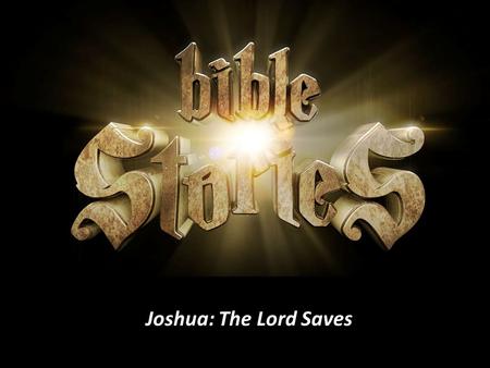 Joshua: The Lord Saves. The First Battle “The Battle Belongs to the Lord” The Amalekites came and attacked the Israelites at Rephidim. 9 Moses said to.