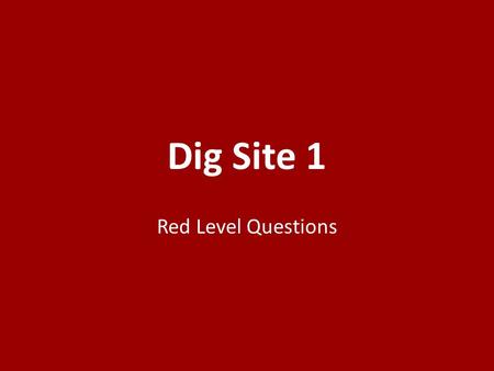Dig Site 1 Red Level Questions. 1.Whom did the Lord speak to after Moses died? 1.The people 2.The officers 3.Joshua 1.