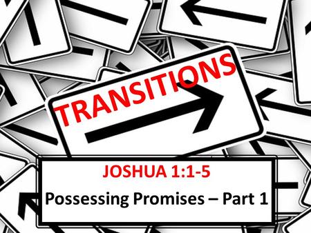 JOSHUA 1:1-5 Possessing Promises – Part 1