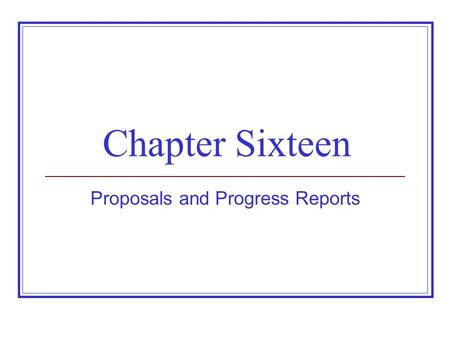 Proposals and Progress Reports