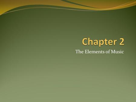 The Elements of Music. Voices The universal instrument—Our VOICES! Because of the use of this instrument and others, music is the universal language!