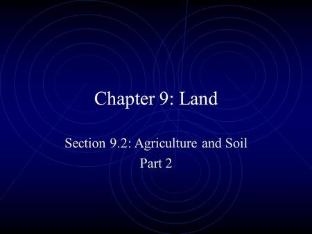 Chapter 9: Land Section 9.2: Agriculture and Soil Part 2.