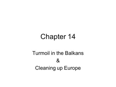 Turmoil in the Balkans & Cleaning up Europe