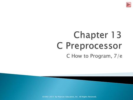 C How to Program, 7/e ©1992-2013 by Pearson Education, Inc. All Rights Reserved.