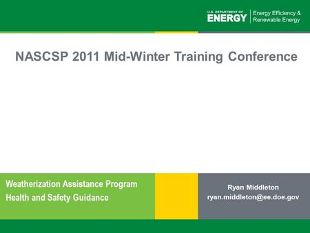 1 | Weatherization Assistance Program: The Federal Perspective (Part 1)eere.energy.gov NASCSP 2011 Mid-Winter Training Conference Weatherization Assistance.