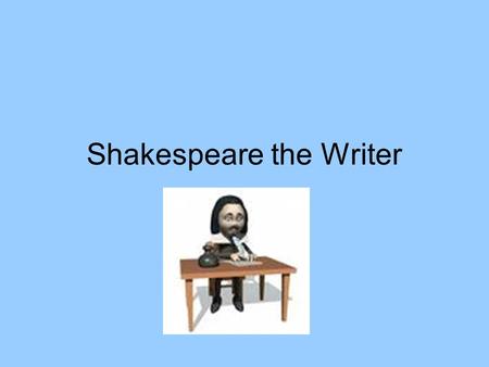 Shakespeare the Writer