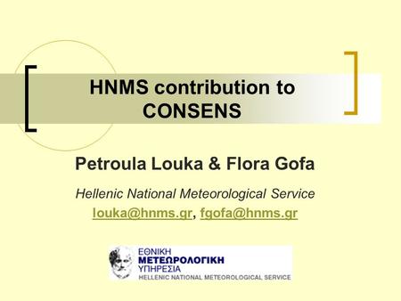 HNMS contribution to CONSENS Petroula Louka & Flora Gofa Hellenic National Meteorological Service