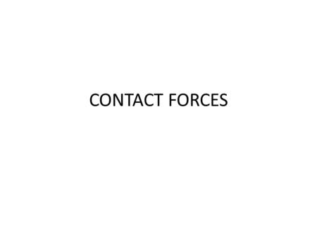 CONTACT FORCES. F grav or Weight The force of gravity is the force at which the earth, moon, or other massively large object attracts another object towards.