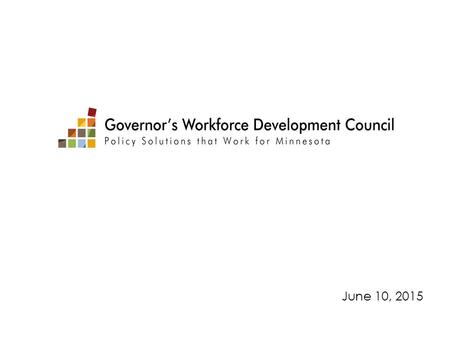 June 10, 2015. Agenda June 10, 2015 Welcome and Introductions Action Items: WIOA Updates: Federal and State Action Items: Lunch Action Items and Discussion.