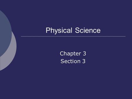 Physical Science Chapter 3 Section 3. Changes of State  Fifth change of state is called sublimation  Change of state of a substance is the change of.